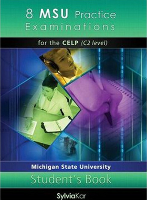 8 MSU PRACTICE EXAMINATIONS FOR THE CELP ST/ BK (C2 LEVEL-MICHIGAN)